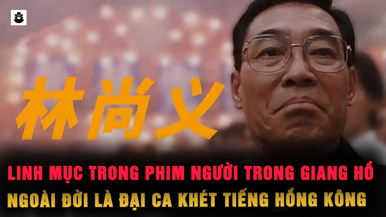 Vị Linh Mục Trong Phim Người Trong Giang Hồ Hoá Ra Cũng Là Đại Ca Khét Tiếng Hồng Kông | MÊ KỲ ÁN
