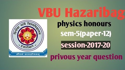 physics honours//VBU Hazaribagh//session-2017-20//previous year question papers//sem-5(paper 12)//
