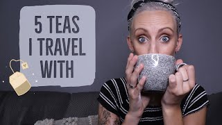 5 TEAS I TRAVEL WITH FOR MEDICINAL PURPOSES! | Herbal tea benefits