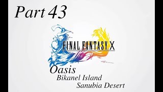 FINAL FANTASY X HD Remaster - Part 43 - Oasis, Bikanel Island, Sanubia Desert