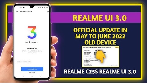 Realme UI 3.0 Android 12 stable update -Old device device list in May,June 2022,realme c25s UI 3.0