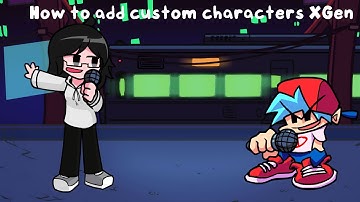 How to add custom characters in XGen (FNF engine)