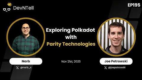 DevNTell - Exploring Polkadot with Parity Technologies ft. Joe Petrowski