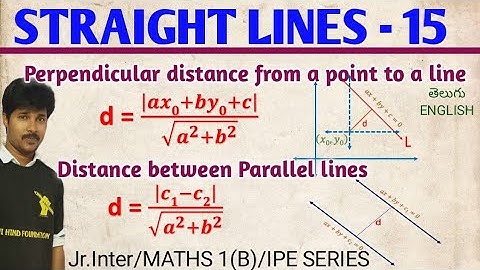 STRAIGHT LINES -15/PERPENDICULAR DISTANCE & DISTANCE BETWEEN TWO PARALLEL LINES - PROOF/CLASS 11