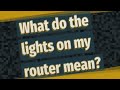 What do the lights on my router mean?