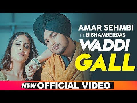 Waddi Gall (Full Video) | Amar Sehmbi Ft. Bishamber Das | Babbu | MixSingh | New Punjabi Songs 2019
