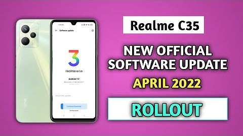 Realme C35 realme ui 3.0 android 12 software update in April 2022, new update features, update A.25