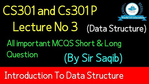 Cs301 Lecture 3| cs301 short lecture 3| cs301 short lectures by M.saqib| World Of Education
