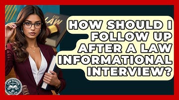 How Should I Follow Up After A Law Informational Interview? - Law School Prep Hub