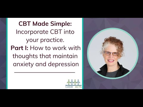 CBT Made Simple: Incorporate CBT into your practice. Part I