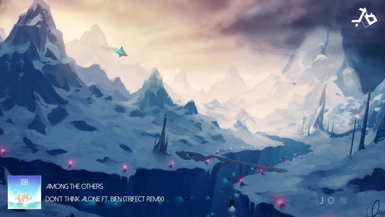 Among The Others - Don't Think Alone ft. Bien (Trifect Remix)