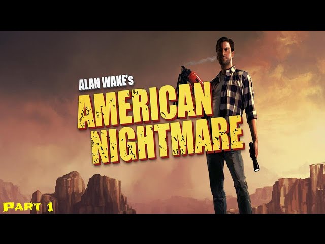 Alan Wake's: American Nightmare (Part 1) 