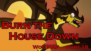 Burn the House Down -  Wings of Fire MAP Part 18