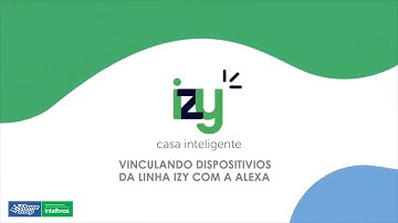 Izy Smart: Vinculando dispositivos com o Alexa