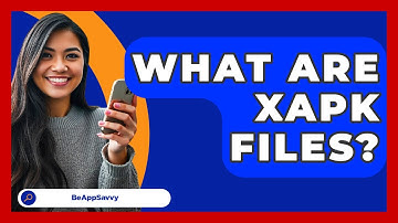 What Are XAPK Files? - Be App Savvy
