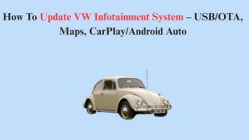 How To Update VW Infotainment System – USB/OTA, Maps, CarPlay/Android Auto