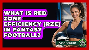 What Is Red Zone Efficiency (RZE) In Fantasy Football? - Fantasy Football Lab
