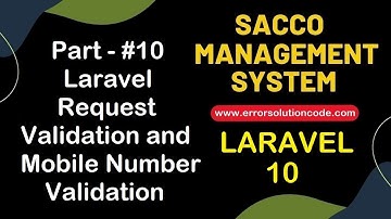 #10 Laravel Request Validation and Mobile Number Validation | Sacco Management System in Laravel 10