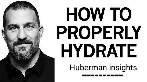 How to Properly Hydrate & How Much Water to Drink Each Day | Dr. Andrew Huberman
