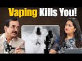How Your Vape Is Killing You | Dr Ramakanta Panda