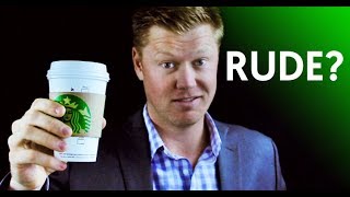 how to respond when someone is rude to you starbucks real life example