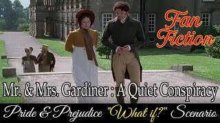 Mr  & Mrs  Gardiner | Quiet Conspiracy | A Pride and Prejudice What If Fanfiction