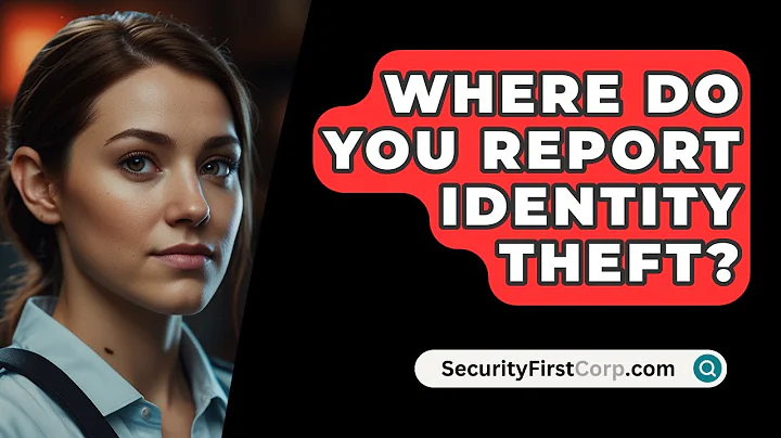 Where Do You Report Identity Theft? - SecurityFirstCorp.com