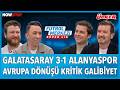 Galatasaray - Alanyaspor Maç Sonu | Ersin Düzen, Uğur Karakullukçu, Veli Yiğit, Erbatur Ergenekon