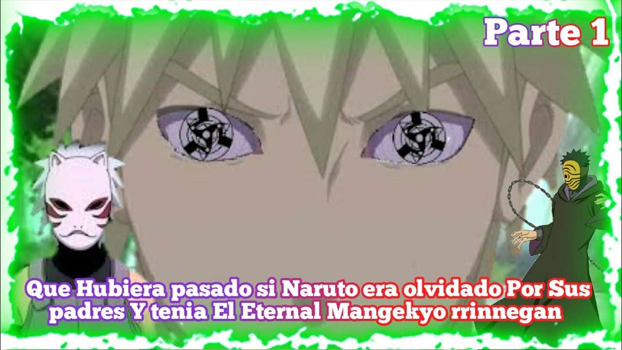 Que Hubiera pasado si Naruto Era Olvidado por sus Padres Y Tenia El eternal Mangekyo Rinnegan #1