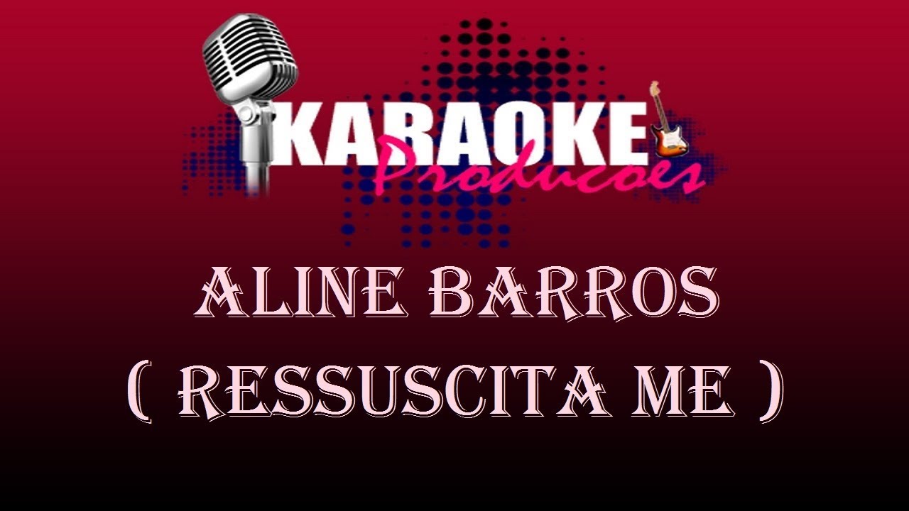 ALINE BARROS RESSUSCITA ME ( KARAOKE ) YouTube