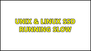 Unix & Linux: ssd running slow (3 Solutions!!)
