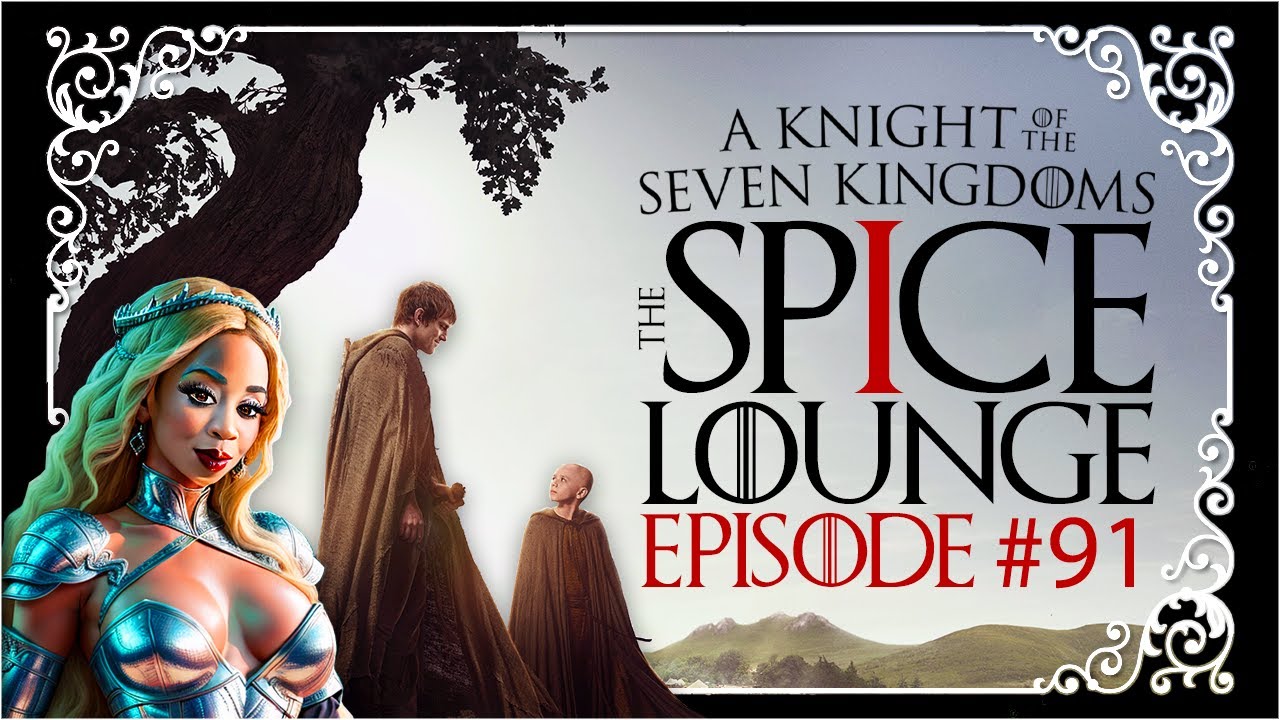 Disney's Villains Land Plans Revealed? A Knight of the Seven Kingdoms Review|Spice Lounge Podcast 91