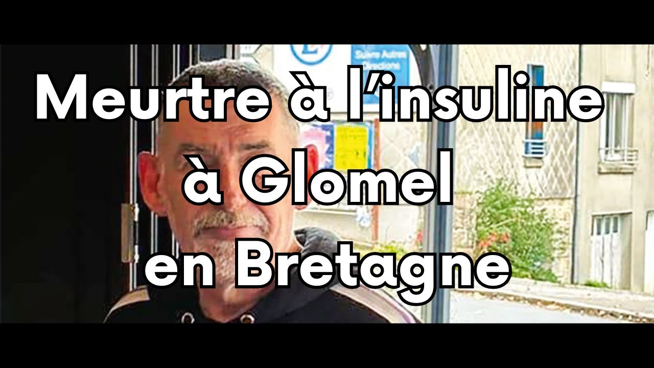 Meurtre à l’insuline à Glomel en Bretagne.
