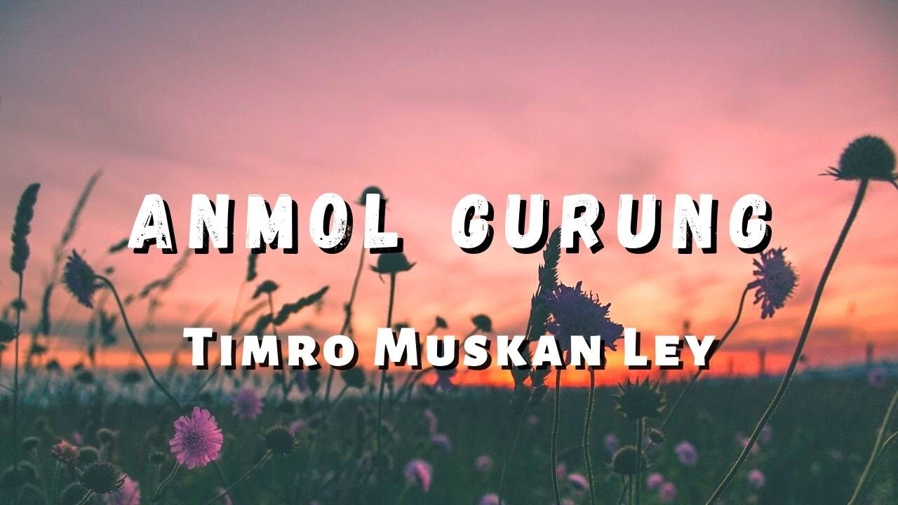 Timro Muskan Ley   Anmol Gurung Lyrics