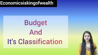 Budget | Classification Of Budget | Economics