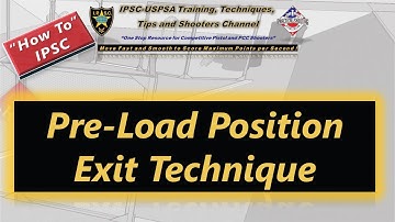 How To: IPSC Pre Load Position Exit Technique