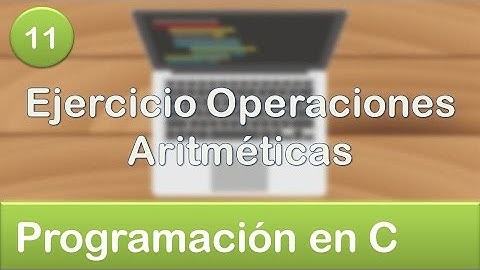 11. Programación en C - Operadores - Ejercicio Operaciones Aritméticas