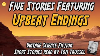 5 stories: Upbeat Endings Selected Vintage Science Fiction Audiobook readalong human voice