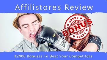 Affilistores Review - $2000 Bonuses To Give You An Advantage