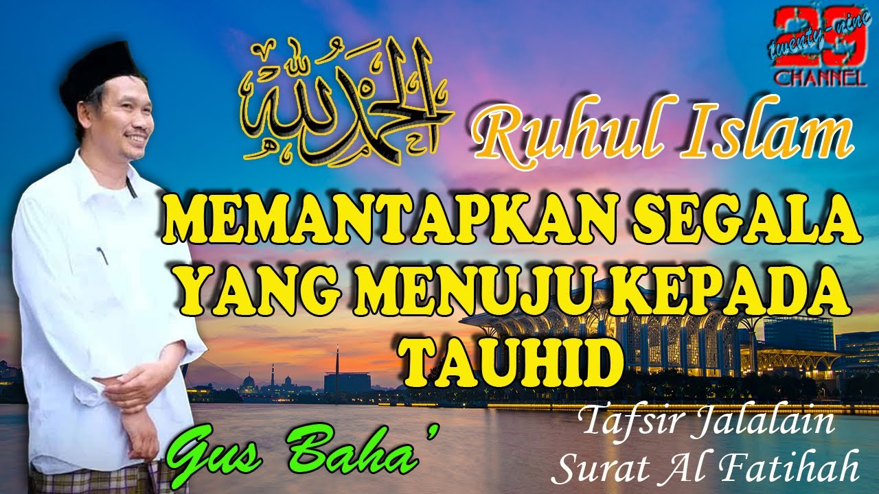 Ngaji Tauhid Gus Baha Alhamdulillah Memantapkan Segala