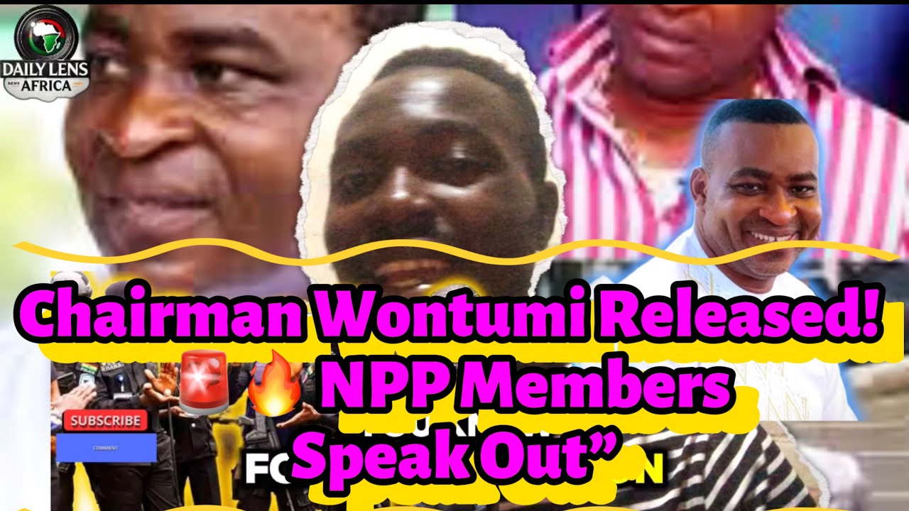 Chairman Wontumi Released! 🚨🔥 NPP Members Speak Out 