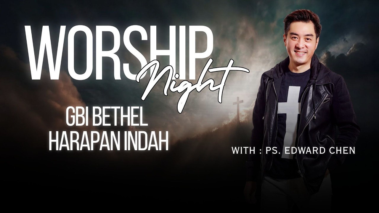 Worship Night with Edward Chen - GBI Bethel Harapan Indah