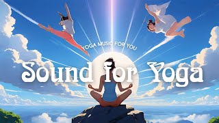 Sound for Yoga. Yoga Music. Lofi Music. Heal mind, Body and Soul. (1 hour)