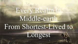 Every Realm in Middle-earth, From Shortest-Lived to Longest