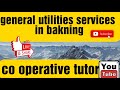 General utilities services in baking  only on co operative tutor