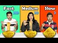 Fast Vs Medium Vs Slow Food Challenge | Food Challenge | Hungry Birds