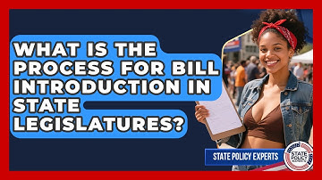 What Is The Process For Bill Introduction In State Legislatures? - State Policy Experts