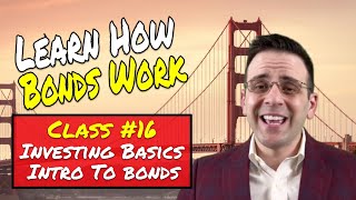 Class #16 - Investing Basics - Intro to Bonds