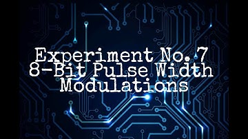 Experiment 7 - 8-Bit Pulse Width Modulations
