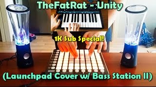 TheFatRat - Unity (Launchpad Cover w/Bass Station II) | 1K Sub Special!